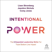 Intentional Power: The 6 Essential Leadership Skills for Triple Bottom Line Impact B0CW4NPW81 Book Cover