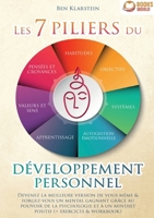 Les 7 piliers du développement personnel: Devenez la meilleure version de vous-même & forgez-vous un mental gagnant grâce au pouvoir de la psychologie ... (+ exercices & workbook) (French Edition) 3691042910 Book Cover