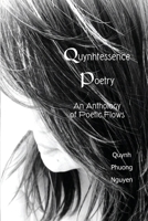 Quynhtessence Poetry: An Anthology of Poetic Flows 1536869953 Book Cover