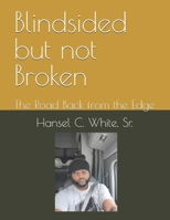 Blindsided but not Broken: The Road Back from the Edge B0FF4K8P9W Book Cover