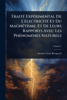 TraitÃ(c) ExpÃ(c)rimental De L'Ã(c)lectricitÃ(c) Et Du MagnÃ(c)tisme, Et De Leurs Rapports Avec Les PhÃ(c)nomÃ(c)nes Naturels (French Edition) 1023728478 Book Cover