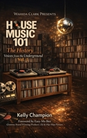 House Music 101 the History : Volume I an Oral Archive of the Architects 1970854170 Book Cover