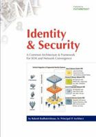 Identity & Security: A Common Architecture & Framework For SOA and Network Convergence 0954432797 Book Cover