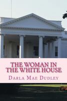 The Woman in the White House 1539822389 Book Cover