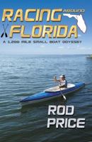 Racing Around Florida: A 1,200 Mile Small Boat Odyssey 1937952495 Book Cover