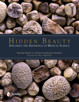 Hidden Beauty: Exploring the Aesthetics of Medical Science: Exploring the Aesthetics of Medical Science 0764344129 Book Cover