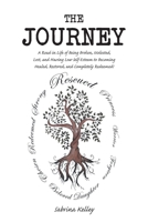 The Journey: A Road in Life of Being Broken, Molested, Lost, and Having Low Self-Esteem to Becoming Healed, Restored, and Completely Redeemed! 1636307671 Book Cover