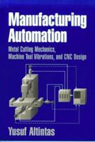 Manufacturing Automation: Metal Cutting Mechanics, Machine Tool Vibrations, and CNC Design 0521659736 Book Cover