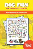 Big Fun for 5-Year-Old Learners: Bundled Coloring and Hidden Object Books for Kids 1541972120 Book Cover