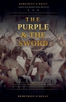 The Purple and the Sword: Heraclius, the Fall of Phocas, and the Remaking of the Byzantine World, 608-610 CE B0HD844RXF Book Cover