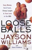 Loose Balls: Easy Money, Hard Fouls, Cheap Laughs, and True Love in the NBA 0767905695 Book Cover