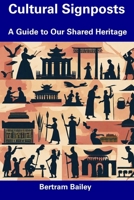 Cultural Signposts: A Guide to Our Shared Heritage B0CFD692T3 Book Cover