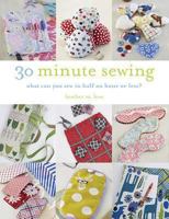 30-Minute Sewing: What Can You Sew in Half an Hour or Less? 1438004109 Book Cover