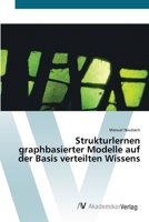 Strukturlernen graphbasierter Modelle auf der Basis verteilten Wissens 3639429230 Book Cover