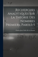 Recherches Analytiques Sur La Th�orie Des Nombres Premiers, Parts 1-5 1018013776 Book Cover