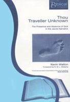Thou Traveller Unknown: The Presence And Absence Of God In The Jacob Narrative (Paternoster Biblical and Theological Monographs) 1842270591 Book Cover