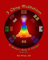 I Ching Meditations, Volume 2: A Woman's Book of Changes 1717067050 Book Cover