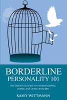 Borderline Personality 101: The Essential Guide to Understanding, Coping and Living with BPD B089D3SB36 Book Cover
