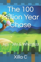 The 100 Million Year Chase: Jigo-Jifo & Whizzfizz 1792193661 Book Cover