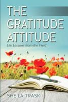 The Gratitude Attitude: Life Lessons from the Field 1982222026 Book Cover