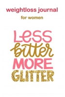 weight loss journal  and planner: journals to write in for women Daily Food Diary, Diet Planner and Fitness Journal For Some Real Weight Loss 1670989445 Book Cover