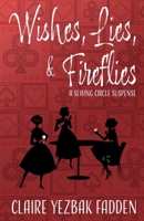 Wishes, Lies, & Fireflies: A Sewing Circle Suspense 0998864595 Book Cover