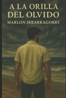 A la Orilla del Olvido (Spanish Edition) B0F6JN4PPN Book Cover