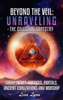 Beyond the Veil: Unraveling the Celestial Tapestry 1963179684 Book Cover