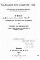Catharine And Craufurd Tait: Wife And Son Of Archibald Campbell, Archbishop Of Canterbury: A Memoir 1016546173 Book Cover