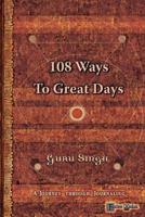 108 Ways to Great Days: A Journey Through Journaling 1439247943 Book Cover