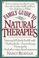 Family Guide to Natural Therapies: Easy to Prepare Remedies for More Than 120 Everyday Health Problems, from Arthritis to Warts 087983725X Book Cover
