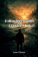 Following A Path I Couldn't See B0GKCHVDSL Book Cover