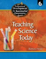 Teaching Science Today (Professional Development for Successful Classrooms) (Professional Development for Successful Classrooms) 1425801706 Book Cover