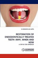 DES DENTS TRAITÉES PAR ENDODONTIE : POURQUOI, QUAND ET COMMENT 3844323430 Book Cover