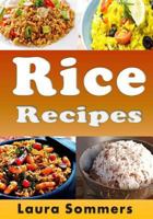 Rice Recipes: Cookbook Full of Quick Healthy Rice Recipes 1983161756 Book Cover