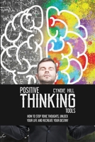 Positive Thinking Tools: How to Stop Toxic Thoughts, Unlock your Life and Recreate your Destiny null Book Cover