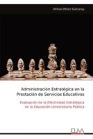 Administración Estratégica en la Prestación de Servicios Educativos: Evaluación de la Efectividad Estratégica en la Educación Universitaria Pública (Spanish Edition) 1636487254 Book Cover