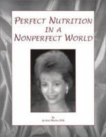Perfect Nutrition in a Nonperfect World 0970154402 Book Cover