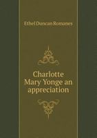 Charlotte Mary Yonge: An Appreciation 0548791392 Book Cover