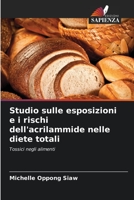 Studio sulle esposizioni e i rischi dell'acrilammide nelle diete totali: Tossici negli alimenti 6205693720 Book Cover