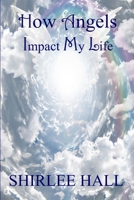 How Angels Impact My Life 1970020938 Book Cover