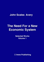 The Need for a New Economic System 1326557629 Book Cover