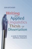 Writing an Applied Linguistics Thesis or Dissertation: A Guide to Presenting Empirical Research 0230224547 Book Cover