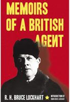 Memoirs of a British Agent: Being an Account of the Author's Early Life in Many Lands and His Official Mission to Moscow in 1918 0330414933 Book Cover
