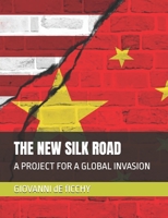 THE NEW SILK ROAD: A PROJECT FOR A GLOBAL INVASION B0DV9CLB28 Book Cover