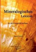 Mineralogisches Lexicon F�r Das K�nigreich Sachsen 1017429294 Book Cover