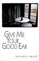 Give Me Your Good Ear 0933216009 Book Cover