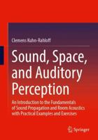 Sound, Space, and Auditory Perception: An Introduction to the Fundamentals of Sound Propagation and Room Acoustics with Practical Examples and Exercises 3658518979 Book Cover