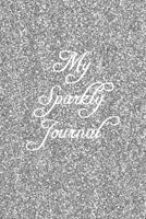 My Sparkly Journal: Silver Glitter Cover | College Ruled Premium Notebook | Journal (Glitter Journals) (Volume 2) 1727022548 Book Cover