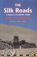 The Silk Roads, 2nd: includes routes through Syria, Turkey, Iran, Turkmenistan, Uzbekistan, Kyrgyzstan, Pakistan and China (Silk Roads: A Route & Planning Guide) 1905864000 Book Cover